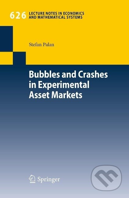 Kniha: Palan, S: Bubbles and Crashes in Experimental Asset Markets (Stefan Palan). Springer Verlag, 2010
