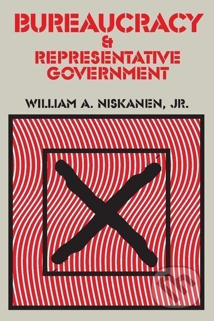 Kniha: Bureaucracy and Representative Government (Jr. Niskanen). Routledge, 2007