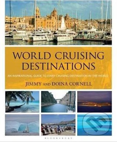 Kniha: World Cruising Destinations : An Inspirational Guide to All Sailing Destinations (Jimmy Cornell). Bloomsbury, 2017