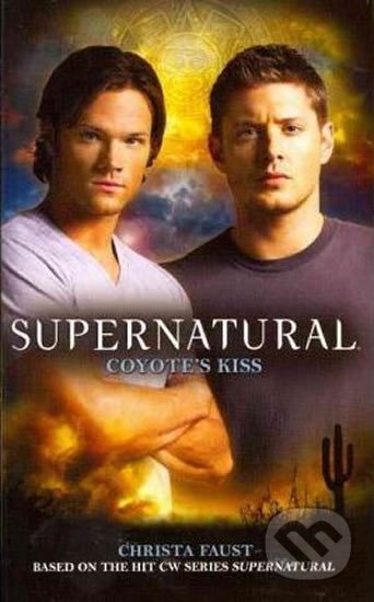 Kniha: Supernatural - Coyote´s Kiss (Christa Faust). Titan Books, 2011