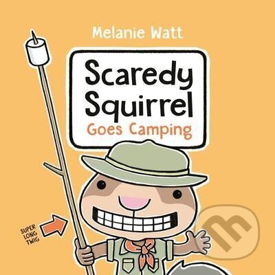 Kniha: Scaredy Squirrel Goes Camping (Melanie Watt). , 2021