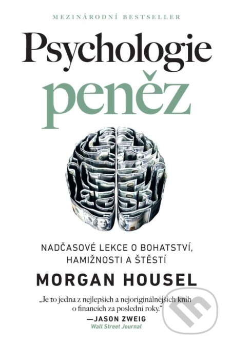 Kniha: Psychologie peněz / Nadčasové lekce o bohatství, hamižnosti a štěstí (Morgan Housel)