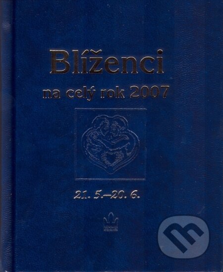 Kniha: Blíženci na celý rok 2007 (Autorský kolektív). Baronet, 2006