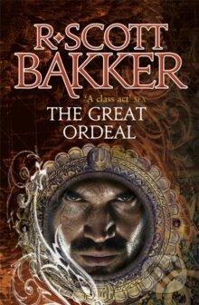Kniha: The Great Ordeal (R. Scott Bakker)