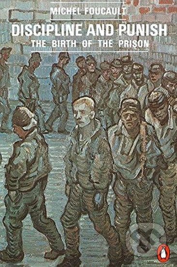 Kniha: Discipline and Punish : The Birth of the Prison (Michel Foucault). Penguin Books