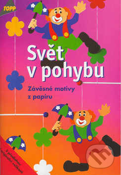 Kniha: Svět v pohybu Závěsné motivy z papíru (Anagram). Anagram, 2002