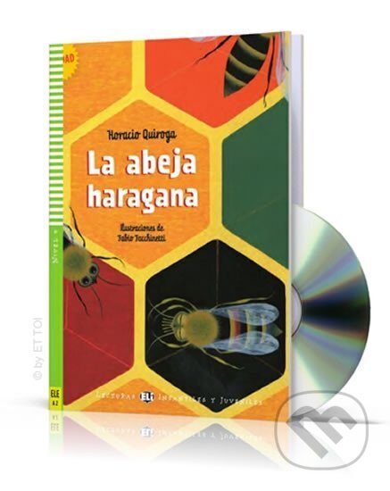 Kniha: Lecturas ELI Infantiles y Juveniles 4/A2: La abeja haragana + Downloadable Multimedia (Horacio Quiroga). Eli, 2012