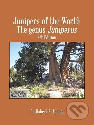 Kniha: Junipers of the World (Robert P. Adams). Trafford Publishing, 2014