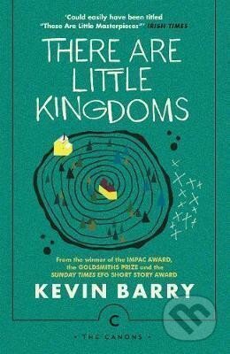 Kniha: There Are Little Kingdoms (Kevin Barry)