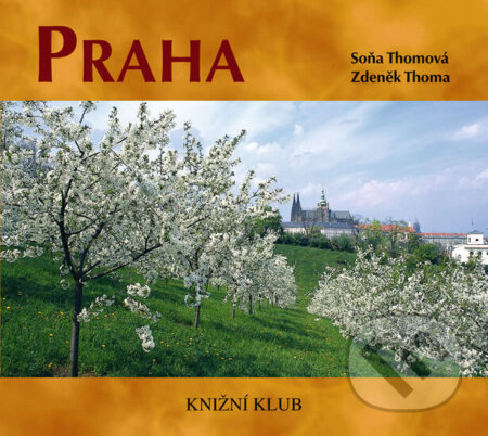 Kniha: Praha - brožovaná (bez DVD) (Thomová a Zdeněk Thoma Soňa). Knižní klub, 2008