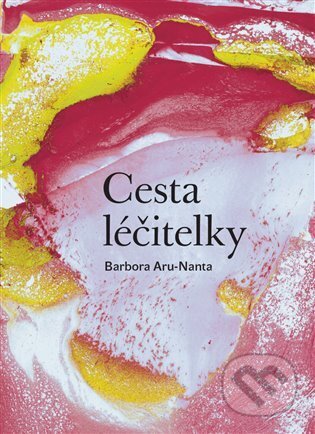 Kniha: Cesta Léčitelky (Barbora Aru-Nanta)
