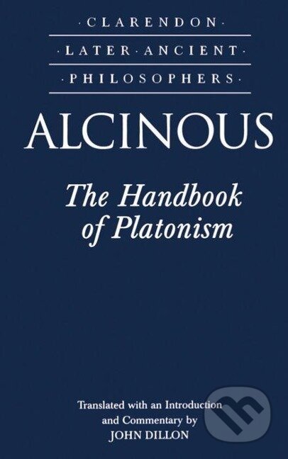 Kniha: The Handbook of Platonism (Alcinous). OUP Oxford, 1995