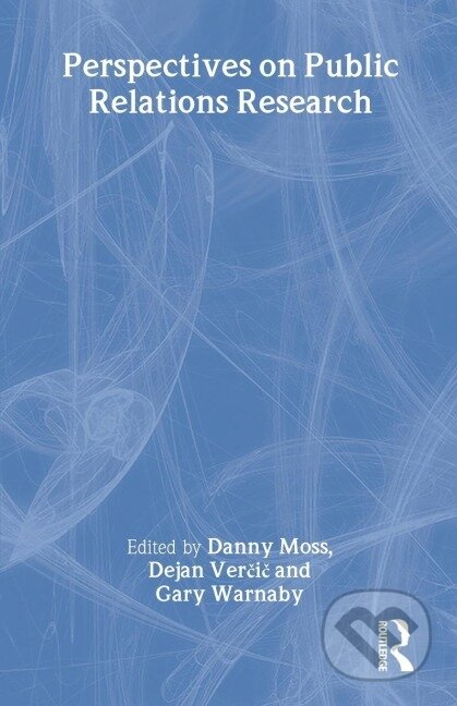 Kniha: Perspectives on Public Relations Research (Danny Moss). Routledge, 2003