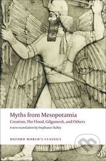 Myths from Mesopotamia : Creation, The Flood, Gilgamesh, and Others