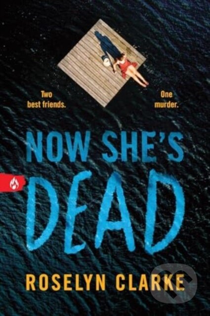 Kniha: Now She's Dead (Roselyn Clarke)