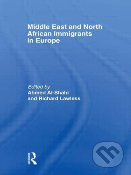 Kniha: Middle East and North African Immigrants in Europe (Ahmed Al-Shahi). Routledge, 2009