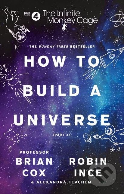 How To Build A Universe - Brian Cox, Robin Ince, HarperCollins, 2018