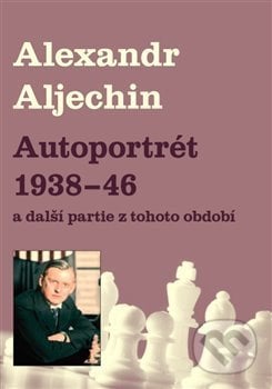 Autoportrét 1938-1946 - Alexandr Alechin, Dolmen, 2018