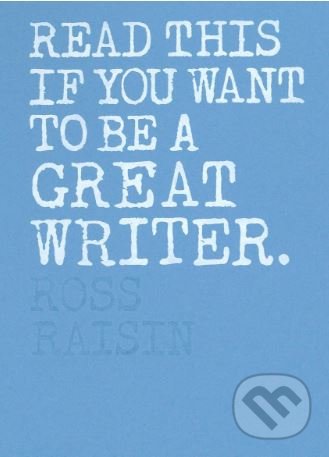 Read This if You Want to Be a Great Writer - Ross Raisin - kniha z kategorie Humanitní a společenské vědy
