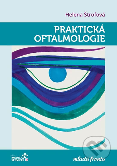 Praktická oftalmologie - Helena Štrofová, Mladá fronta, 2018