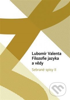 Filozofie jazyka a vědy - Lubomír Valenta, Univerzita Palackého v Olomouci, 2018