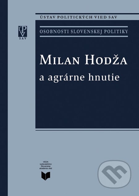 Milan Hodža a agrárne hnutie - Miroslav Pekník, VEDA, 2008