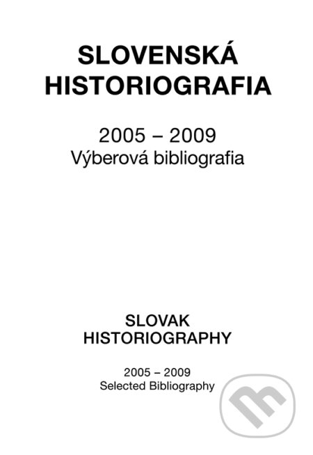 Slovenská historiografia (2005 - 2009) - Alžbeta Sedliaková, VEDA, 2012