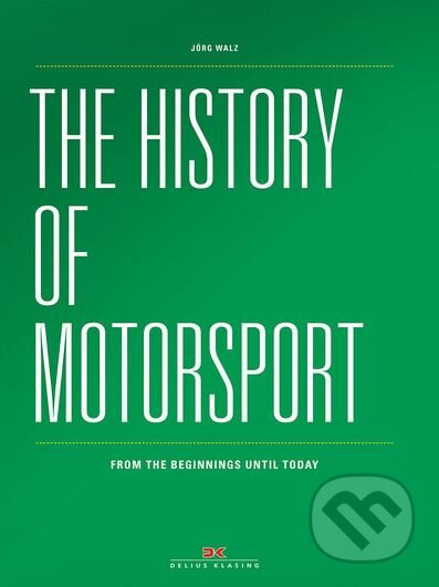 The History of Motorsport - Jörg Walz, Delius Klasing, 2018