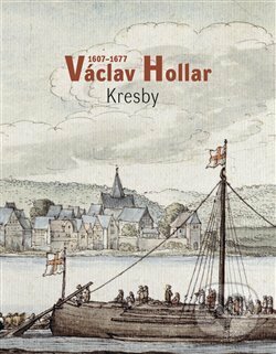 Václav Hollar 1606-1677: Kresby - Alena Volrábová, Národní galerie v Praze, 2018