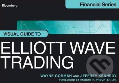 Visual Guide to Elliott Wave Trading - Wayne Gorman, Jeffrey Kennedy, John Wiley & Sons, 2013