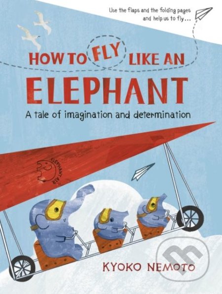 How to Fly Like An Elephant - Kyoko Nemoto - kniha z kategorie Pohádky