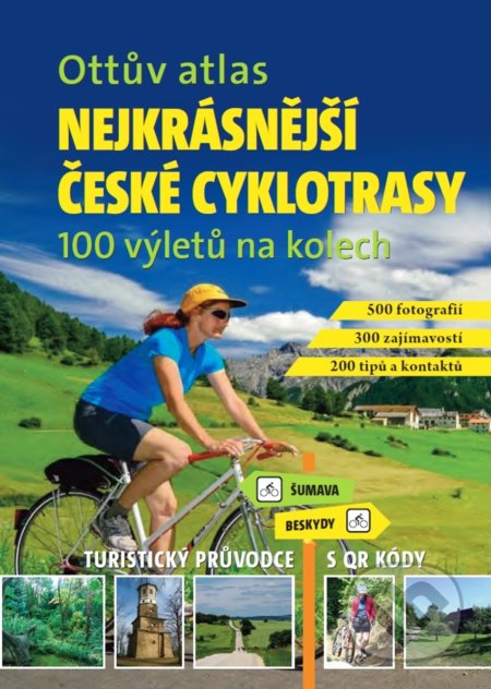 Ottův atlas - Nejkrásnější české cyklotrasy - Ivo Paulík, Ottovo nakladatelství, 2018
