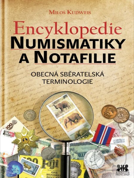 Encyklopedie numismatiky a notafilie - Miloš Kudweis, Barrister & Principal, 2018