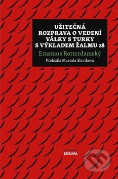 Užitečná rozprava o vedení války s Turky a výkladem Žalmu 28 - Erasmus Rotterdamský, Academia, 2018