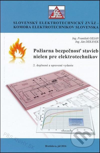 Požiarna bezpečnosť stavieb nielen pre elektrotechnikov - František Gilian, Slovenský elektrotechnický zväz, 2016