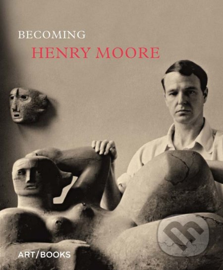 Kniha Becoming Henry Moore