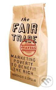 Kniha: The Fair Trade Scandal : Marketing Poverty to Benefit the Rich (Ndongo Samba Sylla). Pluto Press, 2014