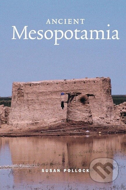 Kniha: Ancient Mesopotamia (Susan Pollock). Cambridge University Press, 2010