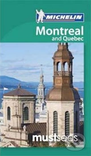 Kniha: Must See Montreal (Michelin Guides) (autorů kolektiv). Michellin