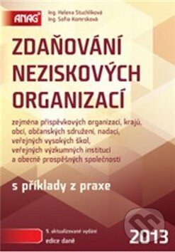 Kniha: Zdaňování neziskových organizací 2013 (Helena Stuchlíková a Sofia Komrsková). ANAG, 2012