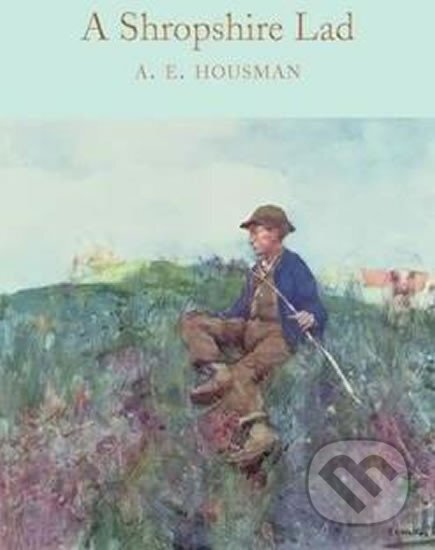 Kniha: A Shropshire Lad (E. A. Housman). Pan Macmillan, 2017