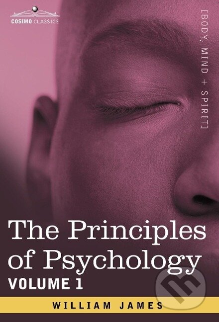 Kniha: James, W: Principles of Psychology, Vol.1 (William James)