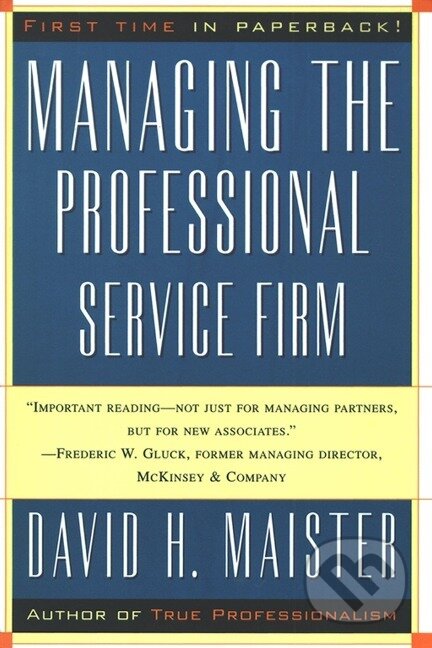 Kniha: Managing the Professional Service Firm (David H Maister). Free Press, 1997