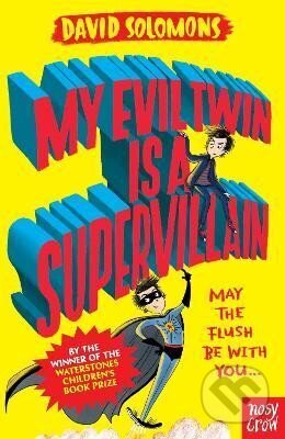 Kniha: My Evil Twin Is a Supervillain: By the winner of the Waterstones Children´s Book Prize (David Solomons)