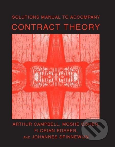 Kniha: Solutions Manual to Accompany Contract Theory (Arthur Campbell). MIT Press, 2007