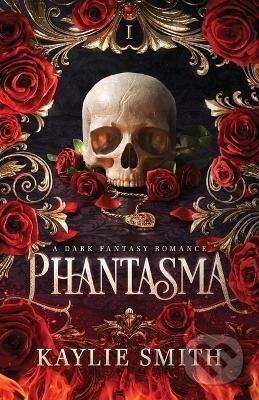 Kniha: Phantasma: A dark fantasy romance (Kaylie Smith)