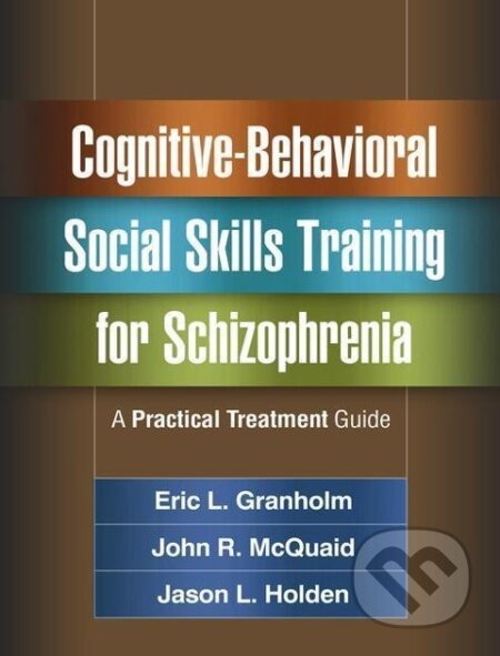 Kniha: Granholm, E: Cognitive-Behavioral Social Skills Training for (Eric L. Granholm). , 2016