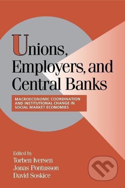 Kniha: Unions, Employers, and Central Banks (Torben Iversen). Cambridge University Press, 2018