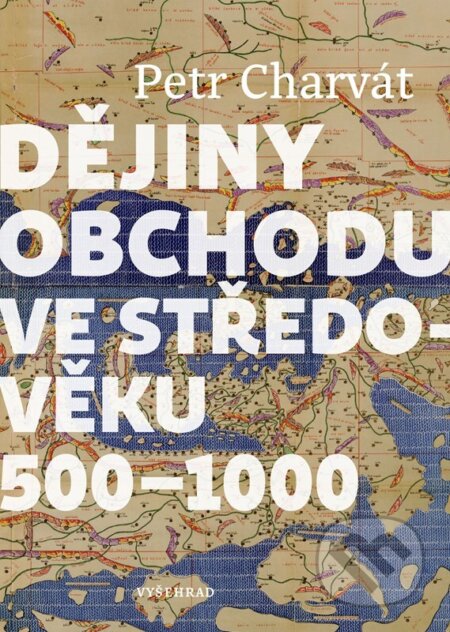 Kniha: Dějiny obchodu ve středověku 500 - 1000 (Petr Charvát)