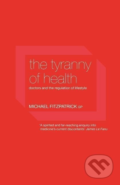 Kniha: The Tyranny of Health (Michael Fitzpatrick). Routledge, 2000